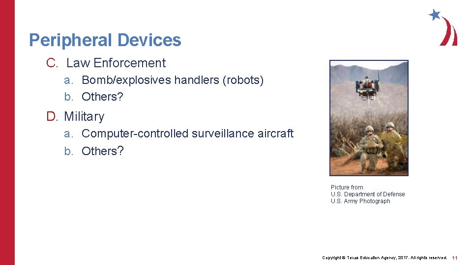 Peripheral Devices C. Law Enforcement a. Bomb/explosives handlers (robots) b. Others? D. Military a.