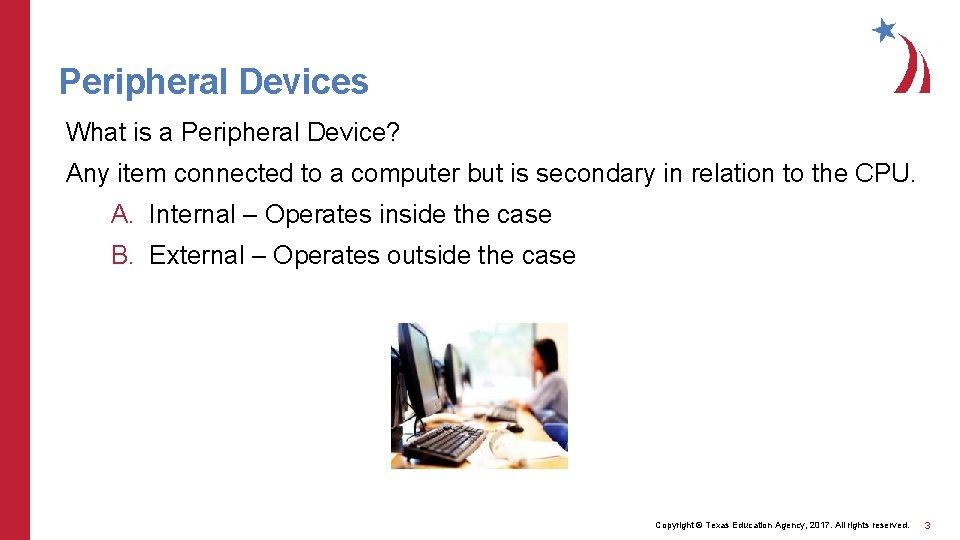 Peripheral Devices What is a Peripheral Device? Any item connected to a computer but