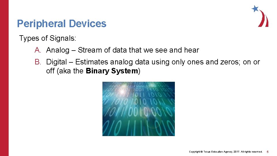 Peripheral Devices Types of Signals: A. Analog – Stream of data that we see