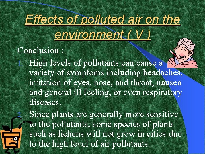 Effects of polluted air on the environment ( V ) Conclusion : 1. High
