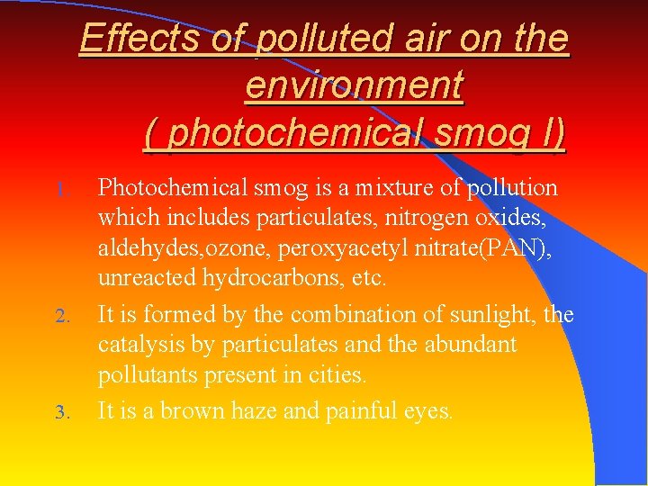 Effects of polluted air on the environment ( photochemical smog I) 1. 2. 3.