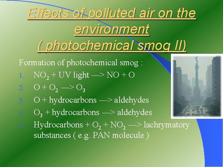 Effects of polluted air on the environment ( photochemical smog II) Formation of photochemical
