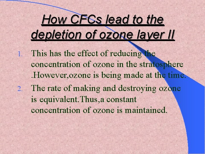 How CFCs lead to the depletion of ozone layer II This has the effect