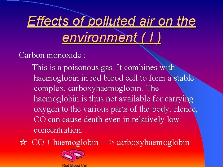 Effects of polluted air on the environment ( I ) Carbon monoxide : This