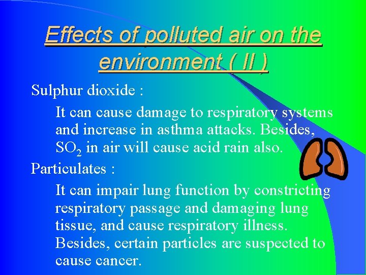 Effects of polluted air on the environment ( II ) Sulphur dioxide : It