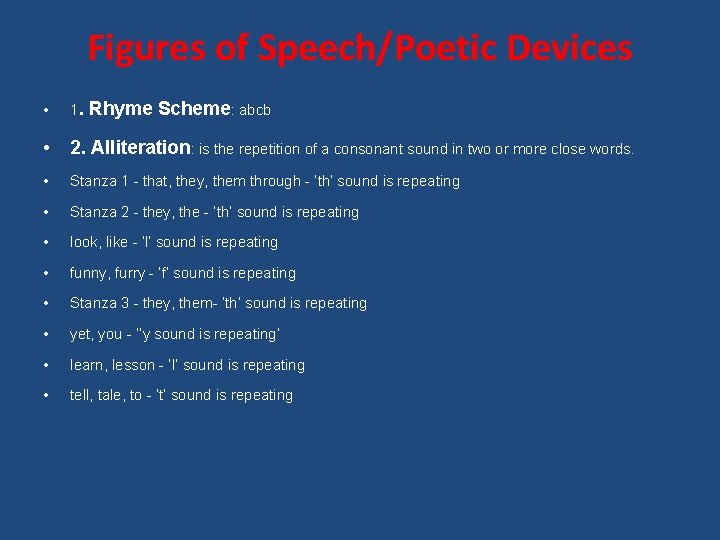 Figures of Speech/Poetic Devices • 1. Rhyme Scheme: abcb • 2. Alliteration: is the