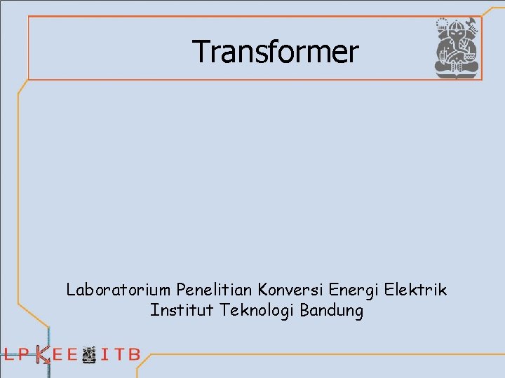 Transformer Laboratorium Penelitian Konversi Energi Elektrik Institut Teknologi Bandung 