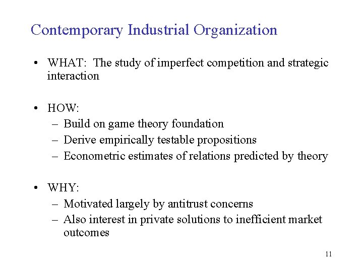 Contemporary Industrial Organization • WHAT: The study of imperfect competition and strategic interaction • Contemporary Industrial Organization • WHAT: The study of imperfect competition and strategic interaction •