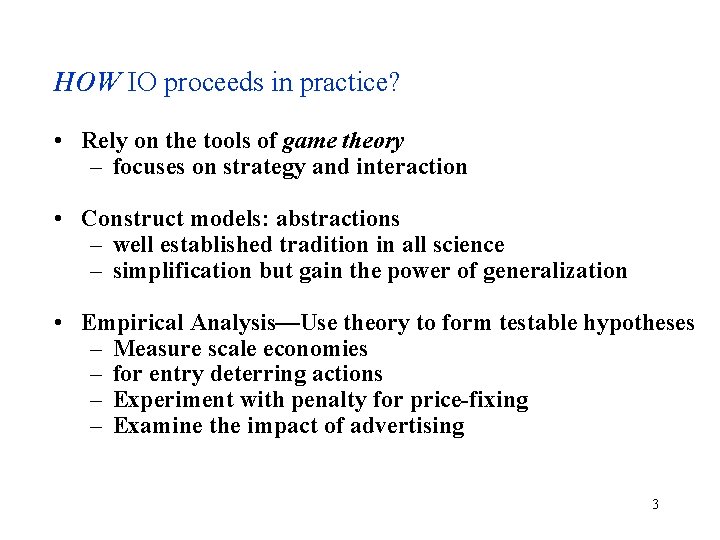 HOW IO proceeds in practice? • Rely on the tools of game theory – HOW IO proceeds in practice? • Rely on the tools of game theory –