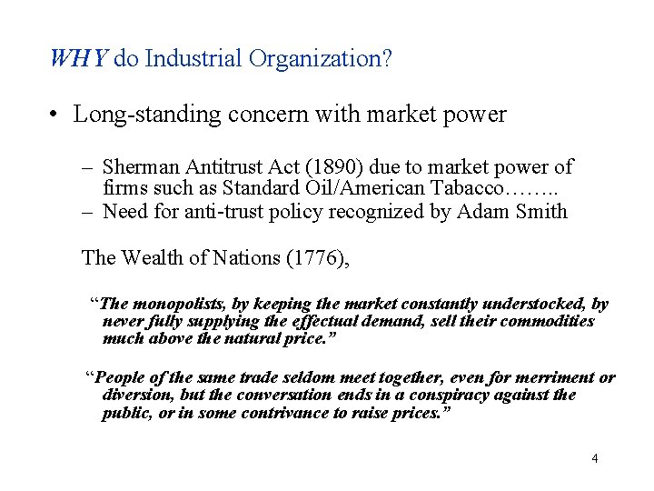 WHY do Industrial Organization? • Long-standing concern with market power – Sherman Antitrust Act WHY do Industrial Organization? • Long-standing concern with market power – Sherman Antitrust Act