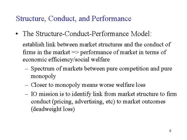 Structure, Conduct, and Performance • The Structure-Conduct-Performance Model: establish link between market structures and Structure, Conduct, and Performance • The Structure-Conduct-Performance Model: establish link between market structures and