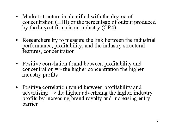 • Market structure is identified with the degree of concentration (HHI) or the • Market structure is identified with the degree of concentration (HHI) or the