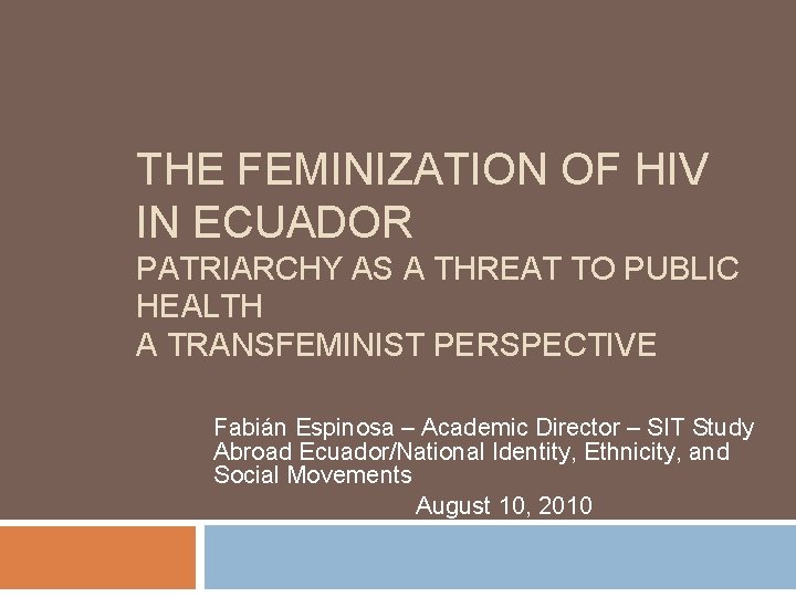 THE FEMINIZATION OF HIV IN ECUADOR PATRIARCHY AS A THREAT TO PUBLIC HEALTH A