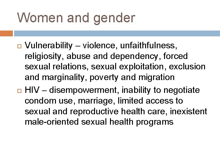 Women and gender Vulnerability – violence, unfaithfulness, religiosity, abuse and dependency, forced sexual relations,