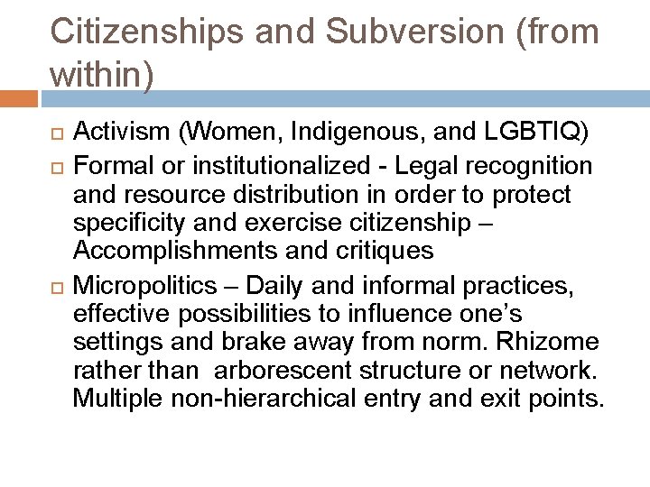 Citizenships and Subversion (from within) Activism (Women, Indigenous, and LGBTIQ) Formal or institutionalized -