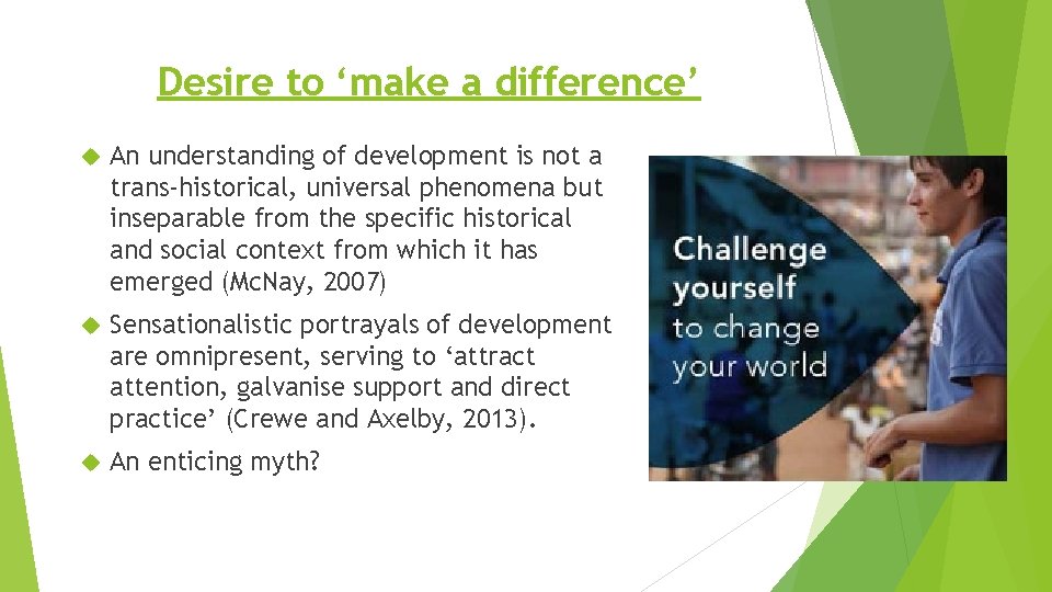 Desire to ‘make a difference’ An understanding of development is not a trans-historical, universal