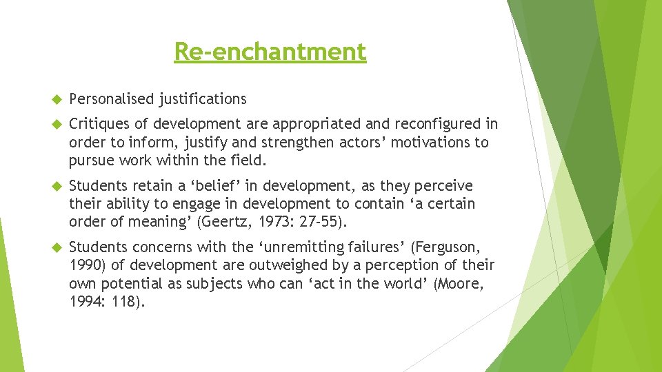Re-enchantment Personalised justifications Critiques of development are appropriated and reconfigured in order to inform,