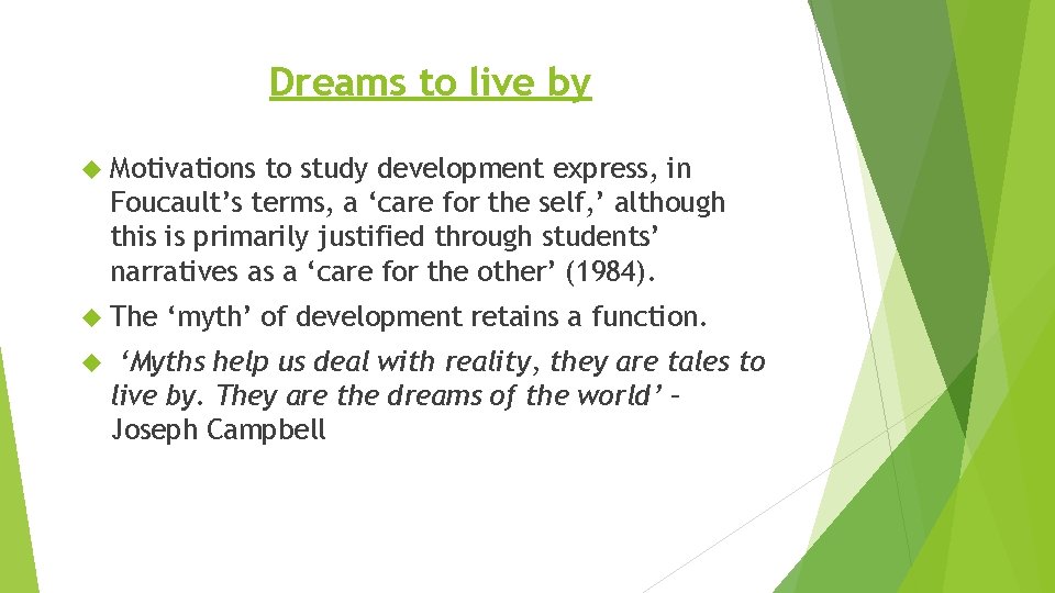 Dreams to live by Motivations to study development express, in Foucault’s terms, a ‘care