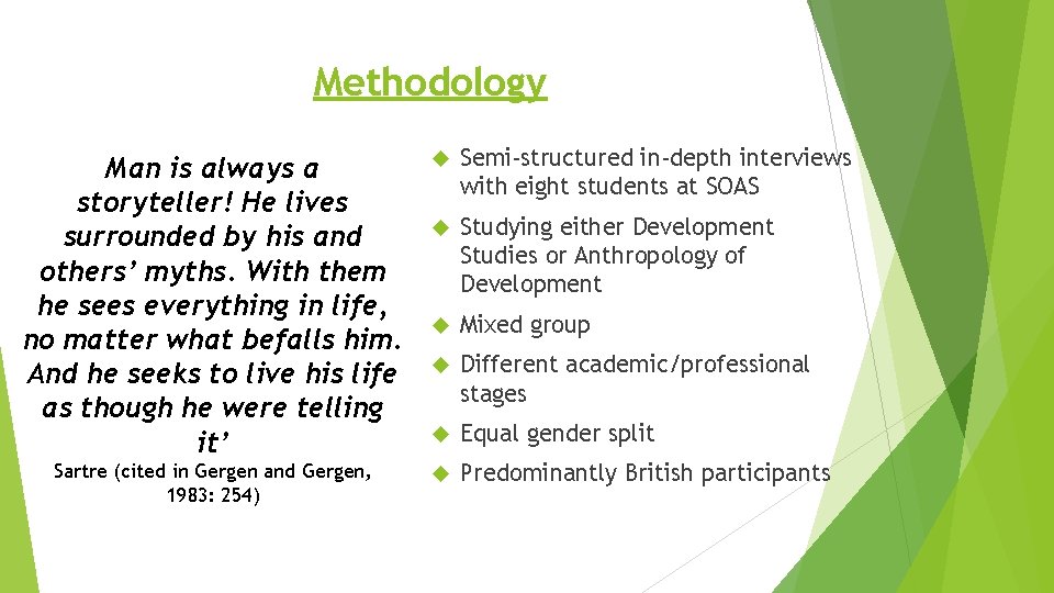 Methodology Man is always a storyteller! He lives surrounded by his and others’ myths.
