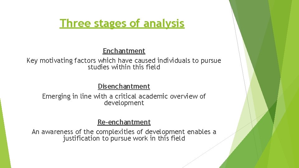 Three stages of analysis Enchantment Key motivating factors which have caused individuals to pursue
