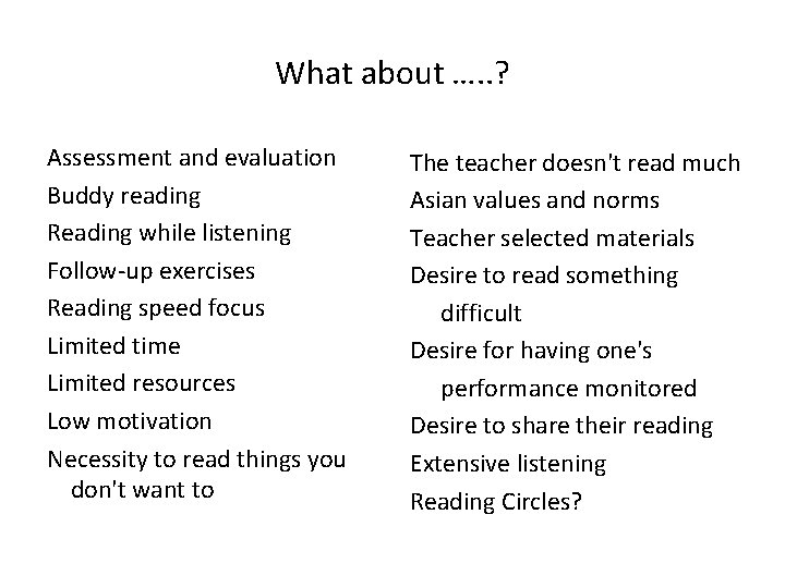 What about …. . ? Assessment and evaluation Buddy reading Reading while listening Follow-up