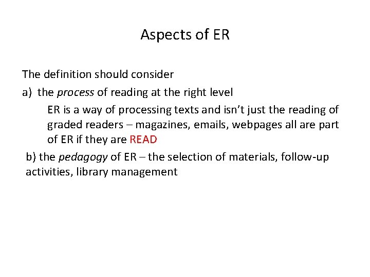 Aspects of ER The definition should consider a) the process of reading at the