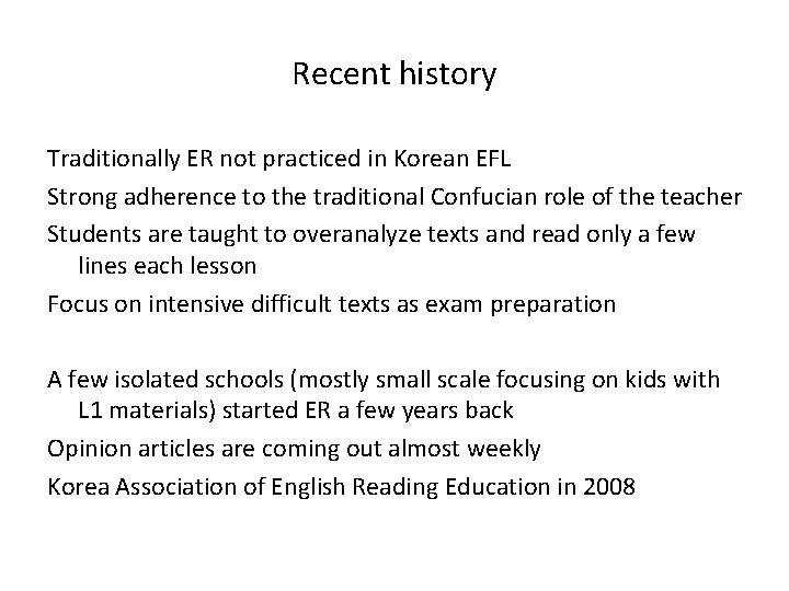 Recent history Traditionally ER not practiced in Korean EFL Strong adherence to the traditional