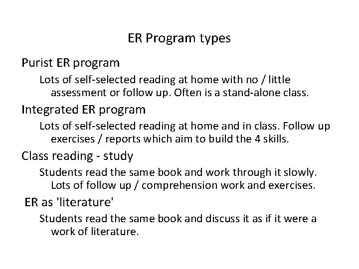 ER Program types Purist ER program Lots of self-selected reading at home with no