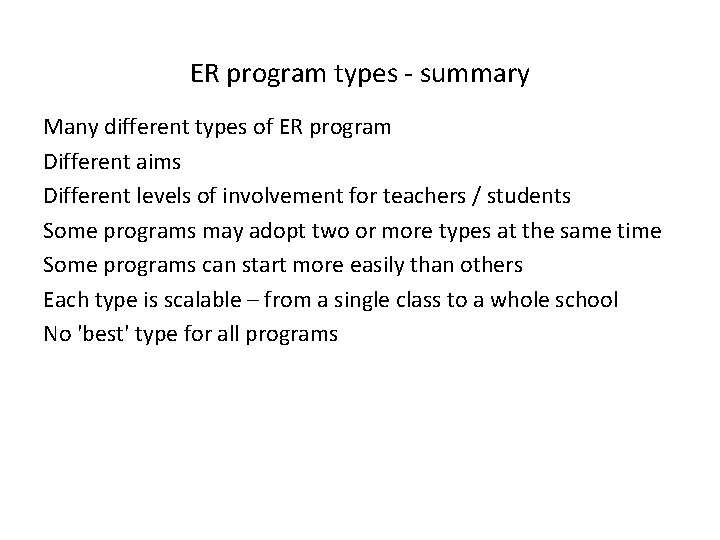 ER program types - summary Many different types of ER program Different aims Different
