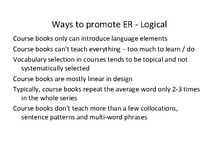 Ways to promote ER - Logical Course books only can introduce language elements Course