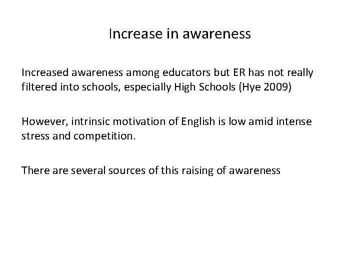 Increase in awareness Increased awareness among educators but ER has not really filtered into