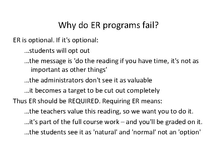 Why do ER programs fail? ER is optional. If it's optional: …students will opt