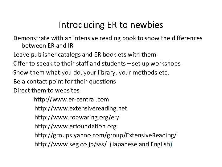 Introducing ER to newbies Demonstrate with an intensive reading book to show the differences