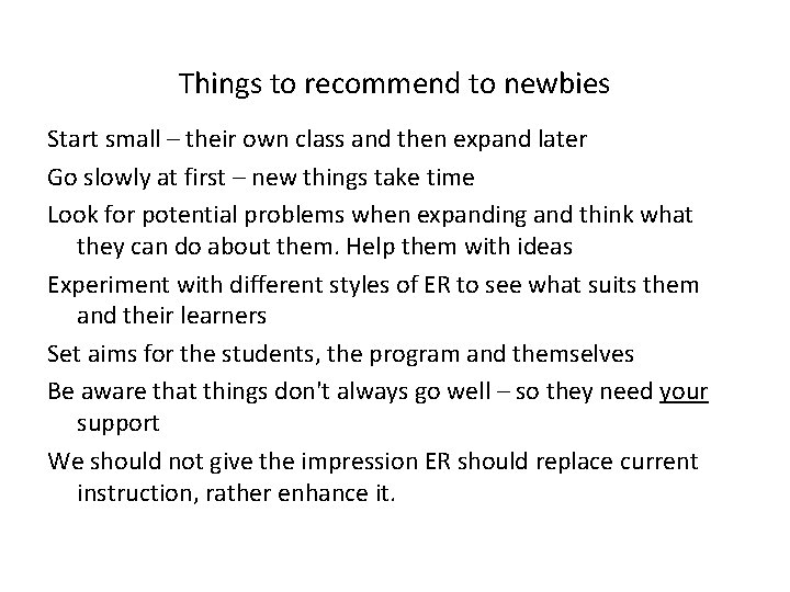 Things to recommend to newbies Start small – their own class and then expand
