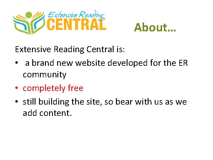 About… Extensive Reading Central is: • a brand new website developed for the ER