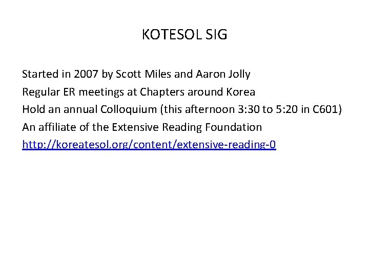 KOTESOL SIG Started in 2007 by Scott Miles and Aaron Jolly Regular ER meetings