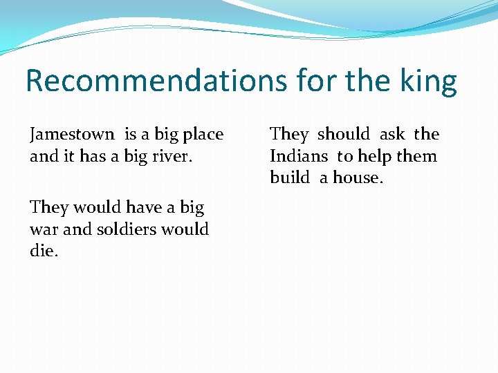 Recommendations for the king Jamestown is a big place and it has a big
