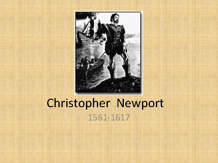 Christopher Newport 1561 -1617 