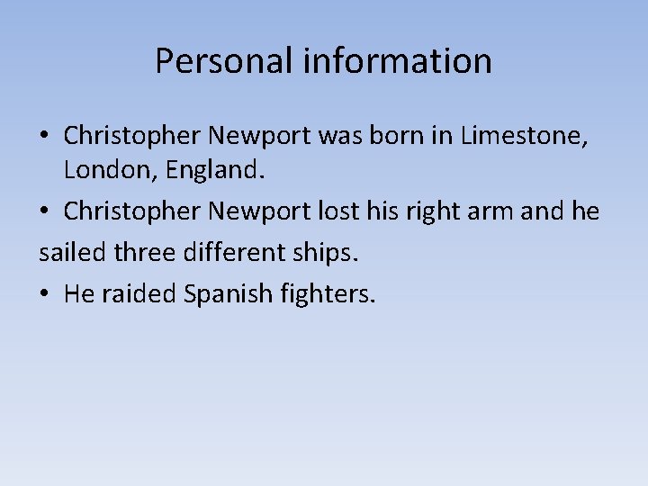 Personal information • Christopher Newport was born in Limestone, London, England. • Christopher Newport