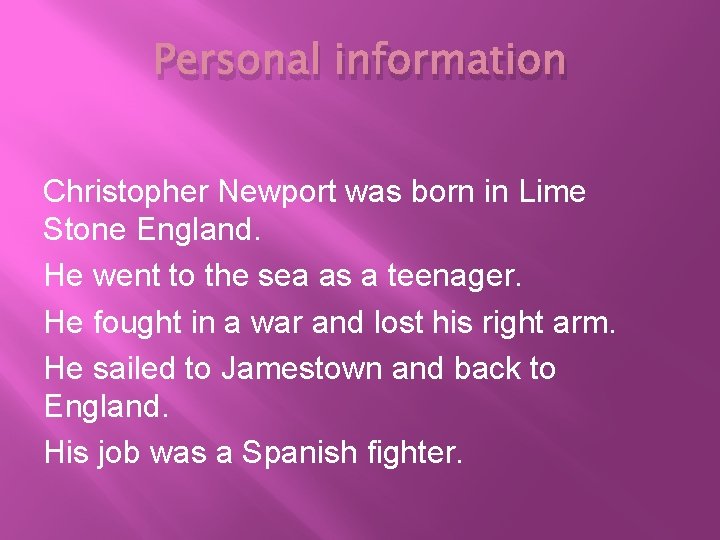 Personal information Christopher Newport was born in Lime Stone England. He went to the