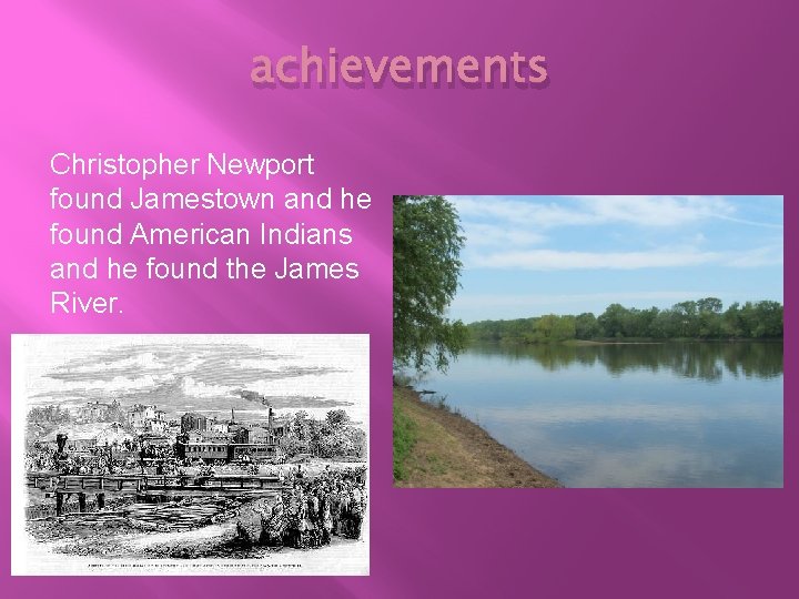 achievements Christopher Newport found Jamestown and he found American Indians and he found the