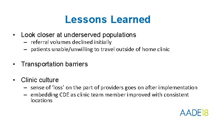 Lessons Learned • Look closer at underserved populations – referral volumes declined initially –