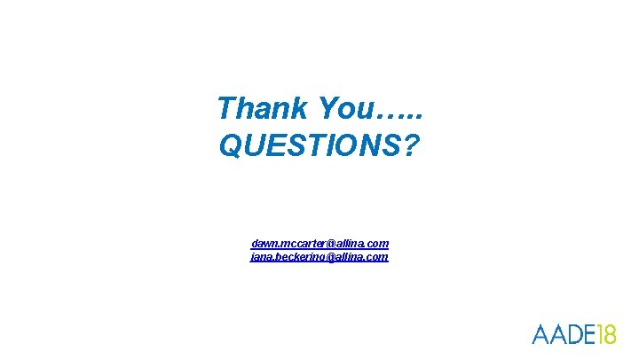 Thank You…. . QUESTIONS? dawn. mccarter@allina. com jana. beckering@allina. com 