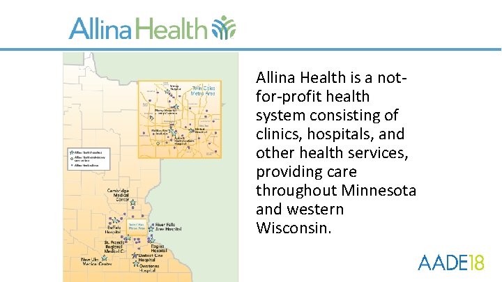 Allina Health is a notfor-profit health system consisting of clinics, hospitals, and other health