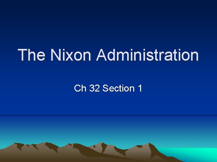 The Nixon Administration Ch 32 Section 1 