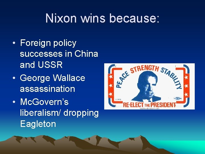 Nixon wins because: • Foreign policy successes in China and USSR • George Wallace