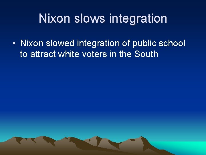 Nixon slows integration • Nixon slowed integration of public school to attract white voters Nixon slows integration • Nixon slowed integration of public school to attract white voters