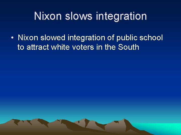 Nixon slows integration • Nixon slowed integration of public school to attract white voters