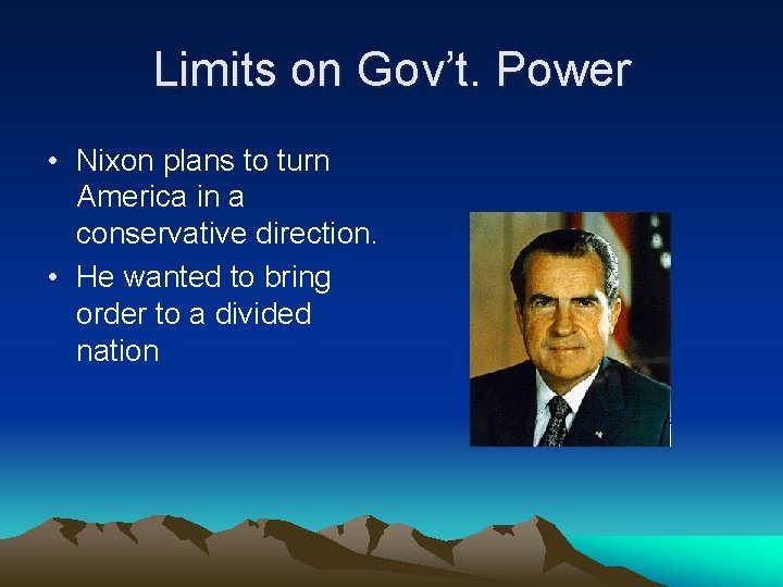 Limits on Gov’t. Power • Nixon plans to turn America in a conservative direction.