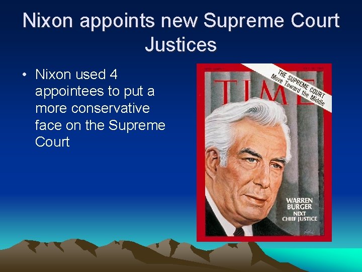 Nixon appoints new Supreme Court Justices • Nixon used 4 appointees to put a